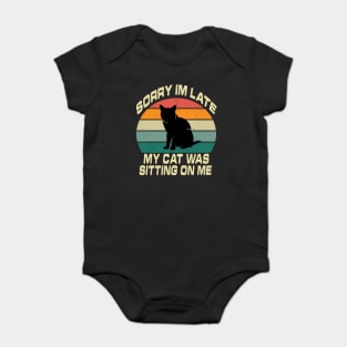 Vintage Sorry Im Late My Cat Was Sitting On Me Baby Bodysuit